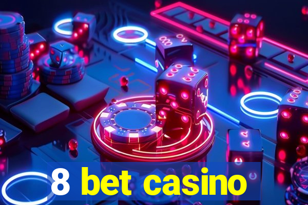 8 bet casino